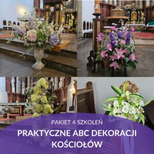 Praktyczne ABC dekoracji kościołów - zestaw szkoleń florystycznych