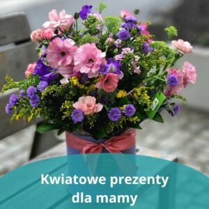 Kwiatowe prezenty dla mamy